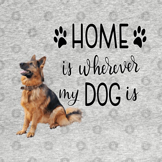 Home Is Whereever My Dog Is by gdimido